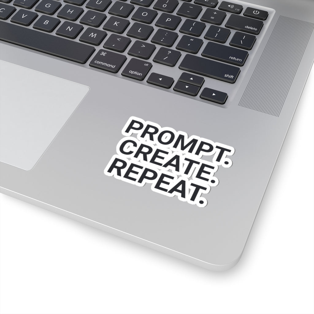 Prompt. Create. Repeat. — Motivational Kiss-Cut Sticker for Creators (Laptop, Notebook)