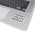 Prompt. Create. Repeat. — Motivational Kiss-Cut Sticker for Creators (Laptop, Notebook)